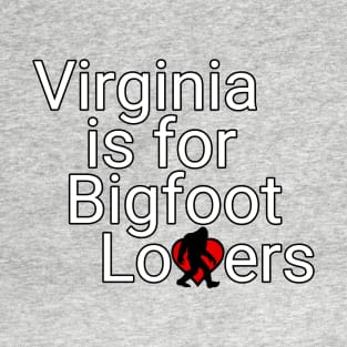 Virginia is for Bigfoot Lovers T-Shirt